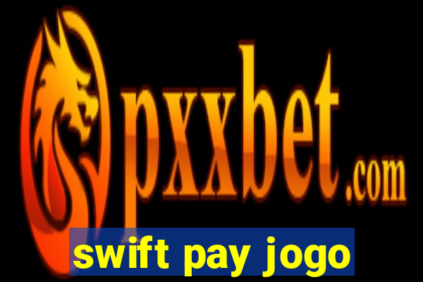 swift pay jogo